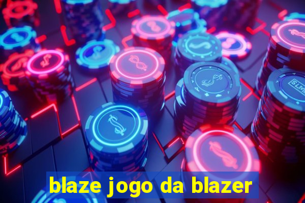 blaze jogo da blazer